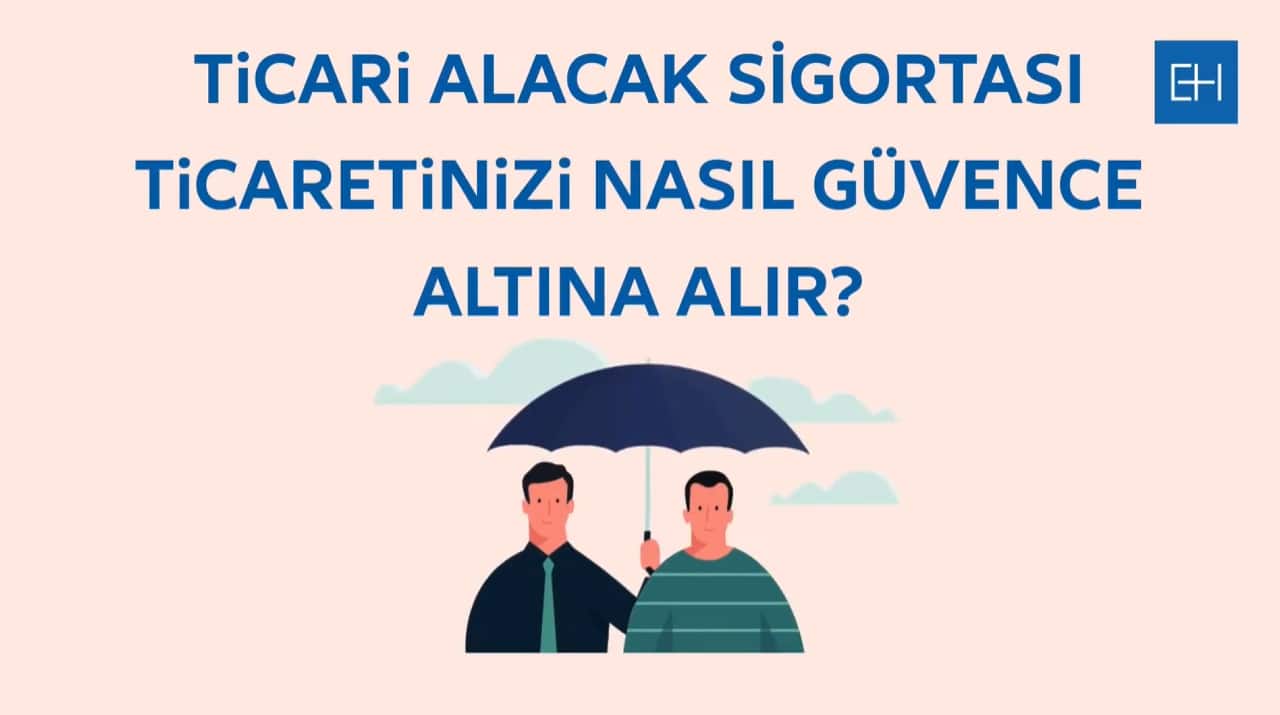 Ticari Alacak Sigortasi Ticaretinizi nasıl güvence altına alır?
